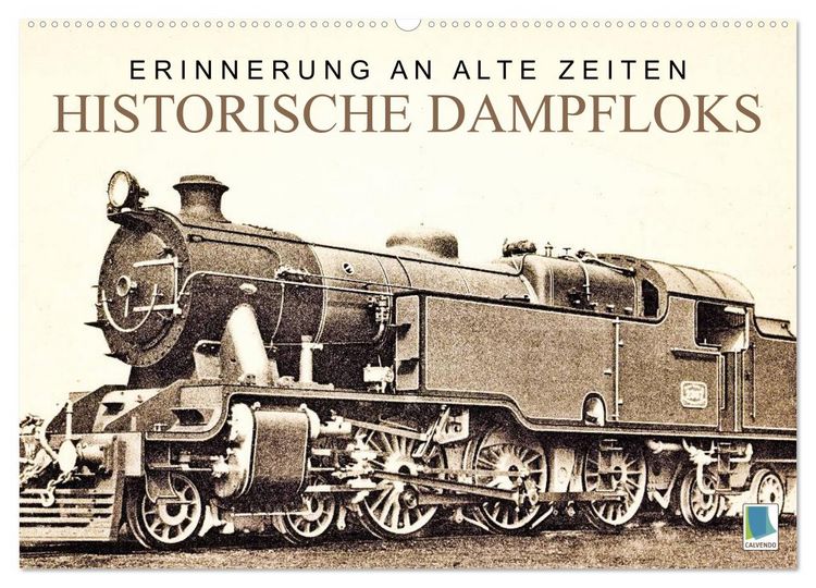 Produktbild: Erinnerung an alte Zeiten: Historische Dampfloks (Wandkalender 2026 DIN A2 quer), CALVENDO Monatskalender