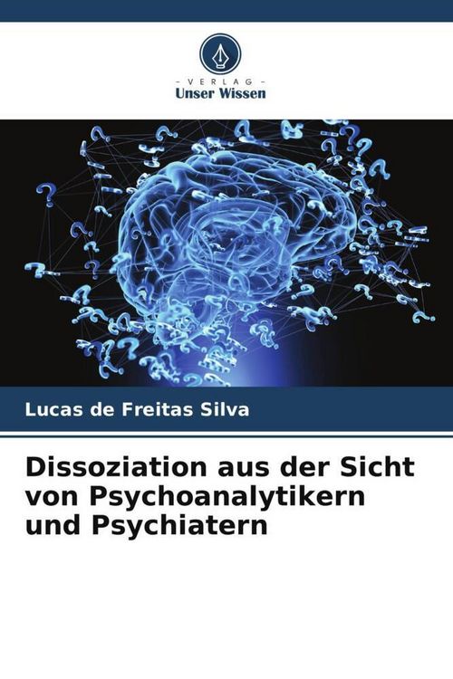 Produktbild: Dissoziation aus der Sicht von Psychoanalytikern und Psychiatern