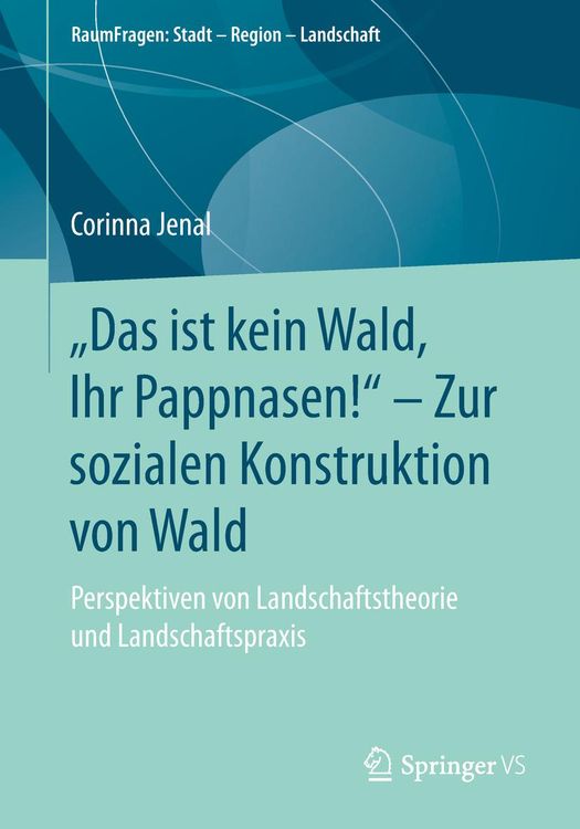 Produktbild: "Das ist kein Wald, Ihr Pappnasen!" - Zur sozialen Konstruktion von Wald