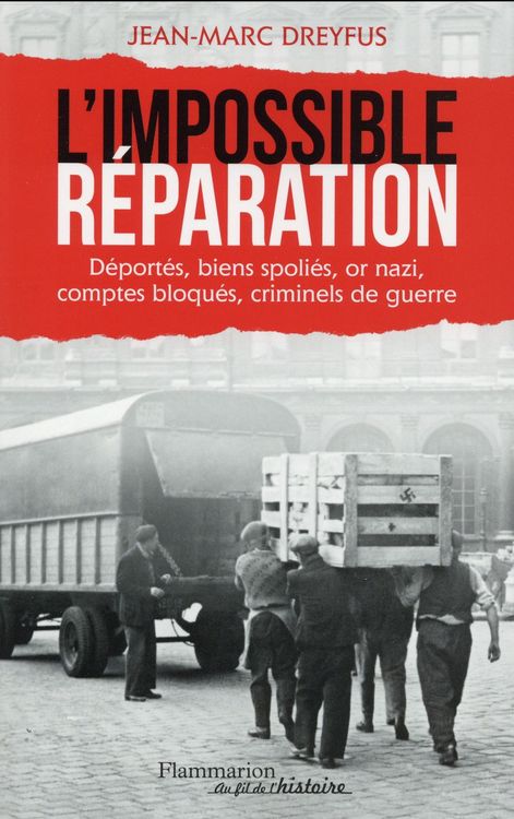 Produktbild: L'impossible r&eacute;paration: d&eacute;port&eacute;s, bien spoli&eacute;s, or nazi ...