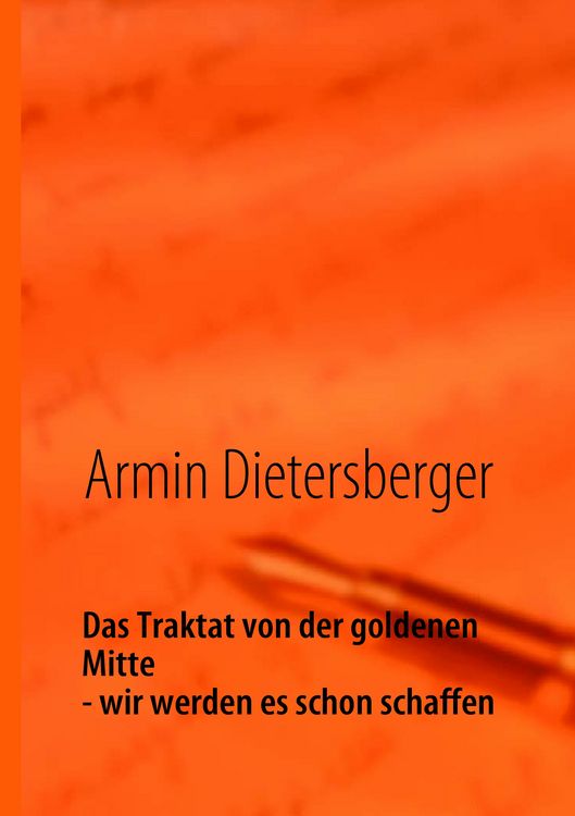 Produktbild: Das Traktat von der goldenen Mitte - wir werden es schon schaffen