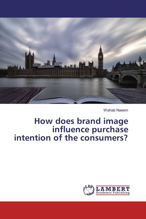 Produktbild: How does brand image influence purchase intention of the consumers?