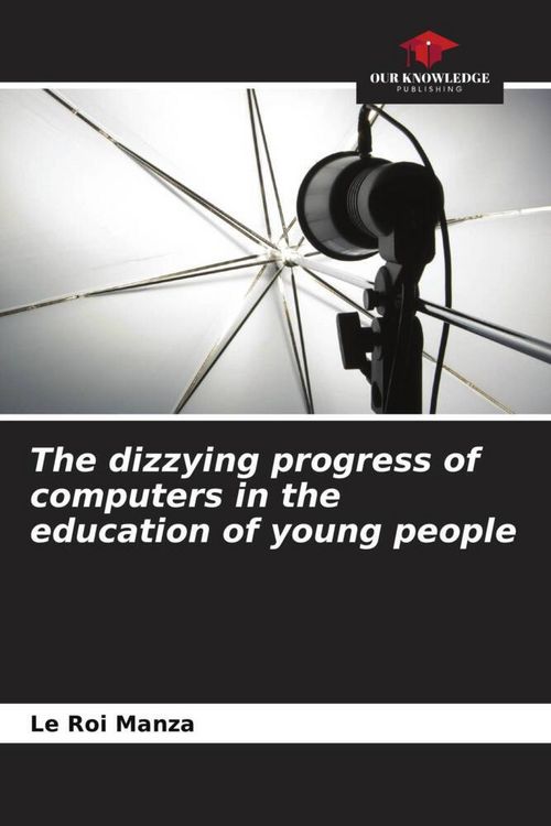 Produktbild: The dizzying progress of computers in the education of young people