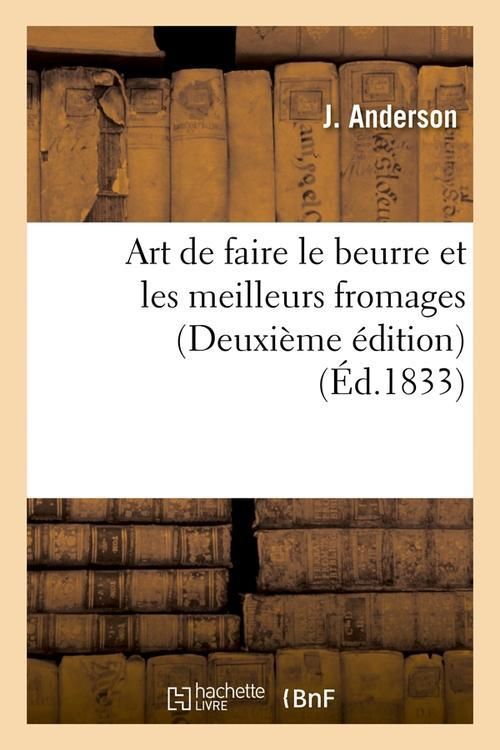 Produktbild: Art de faire le beurre et les meilleurs fromages (Deuxi&egrave;me &eacute;dition) (&Eacute;d.1833)