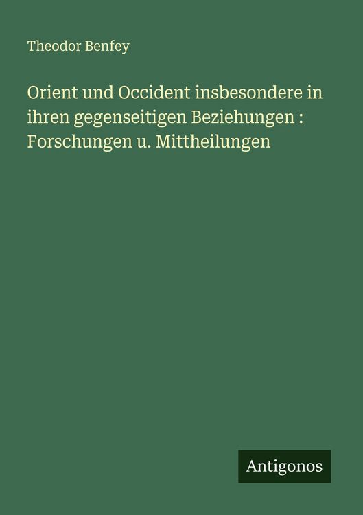 Produktbild: Orient und Occident insbesondere in ihren gegenseitigen Beziehungen : Forschungen u. Mittheilungen
