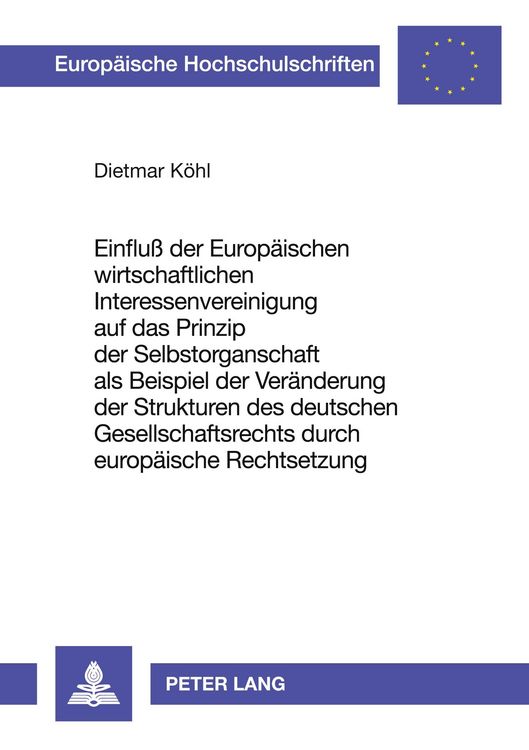 Produktbild: Einflu&szlig; der Europ&auml;ischen wirtschaftlichen Interessenvereinigung auf das Prinzip der Selbstorganschaft als Beispiel der Ver&auml;nderung der Strukturen des