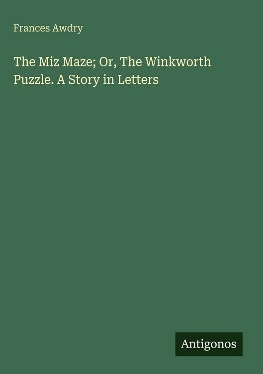 Produktbild: The Miz Maze; Or, The Winkworth Puzzle. A Story in Letters