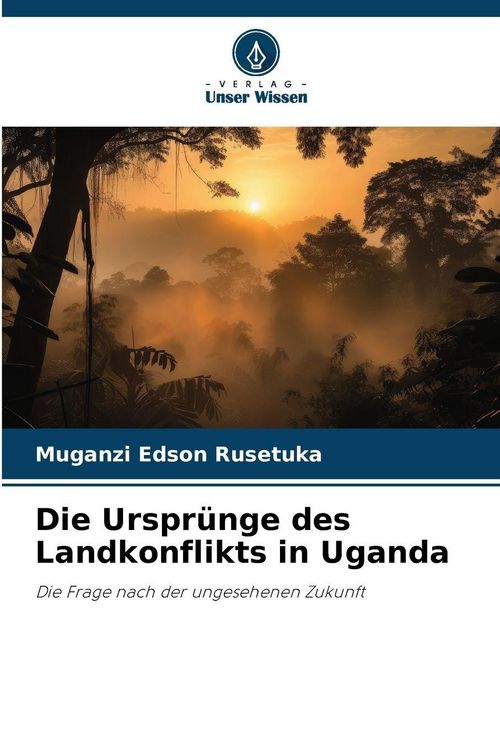 Produktbild: Die Urspr&uuml;nge des Landkonflikts in Uganda