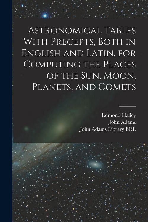 Produktbild: Astronomical Tables With Precepts, Both in English and Latin, for Computing the Places of the sun, Moon, Planets, and Comets