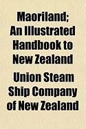 Produktbild: Maoriland; An Illustrated Handbook to New Zealand