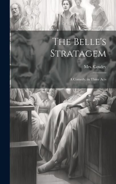 Produktbild: The Belle's Stratagem: A Comedy, in Three Acts