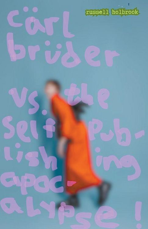 Produktbild: C&auml;rl Br&uuml;der Versus the Self-Publishing Apocalypse!