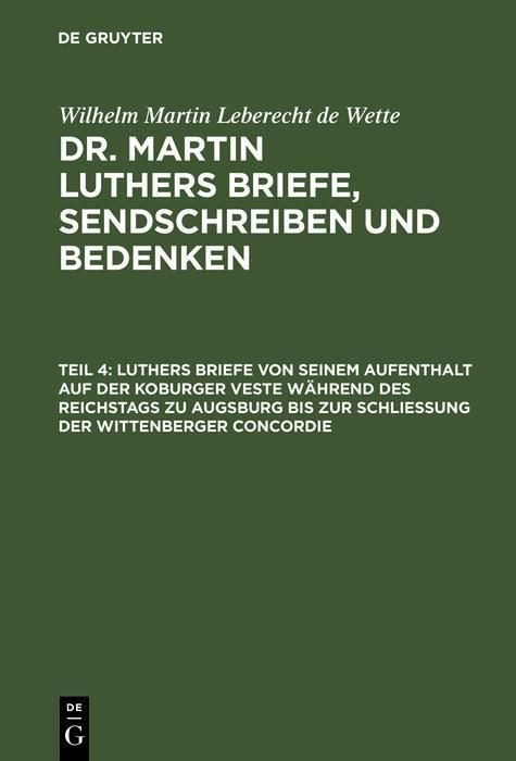 Produktbild: Luthers Briefe von seinem Aufenthalt auf der Koburger Veste w&auml;hrend des Reichstags zu Augsburg bis zur Schlie&szlig;ung der Wittenberger Concordie