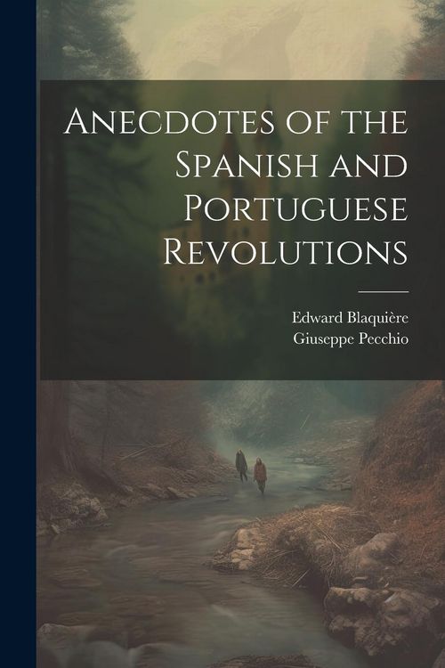 Produktbild: Anecdotes of the Spanish and Portuguese Revolutions