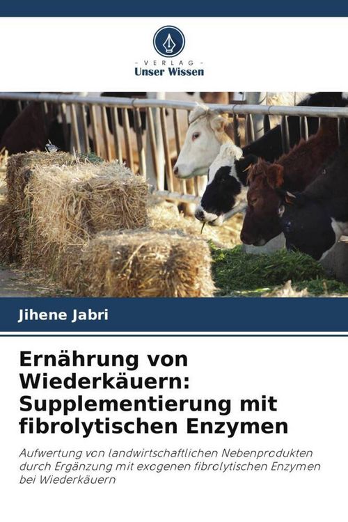 Produktbild: Ern&auml;hrung von Wiederk&auml;uern: Supplementierung mit fibrolytischen Enzymen