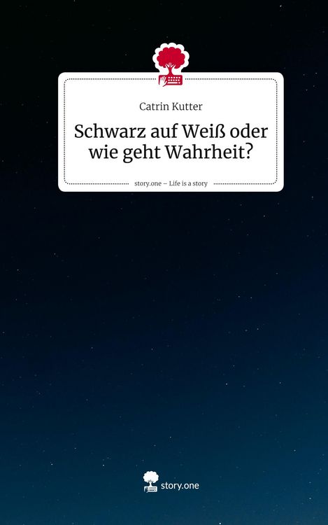 Produktbild: Schwarz auf Wei&szlig; oder wie geht Wahrheit?. Life is a Story - story.one