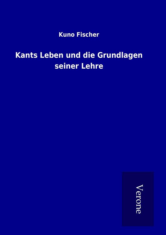 Produktbild: Kants Leben und die Grundlagen seiner Lehre