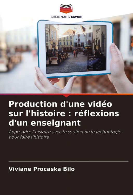Produktbild: Production d'une vid&eacute;o sur l'histoire : r&eacute;flexions d'un enseignant