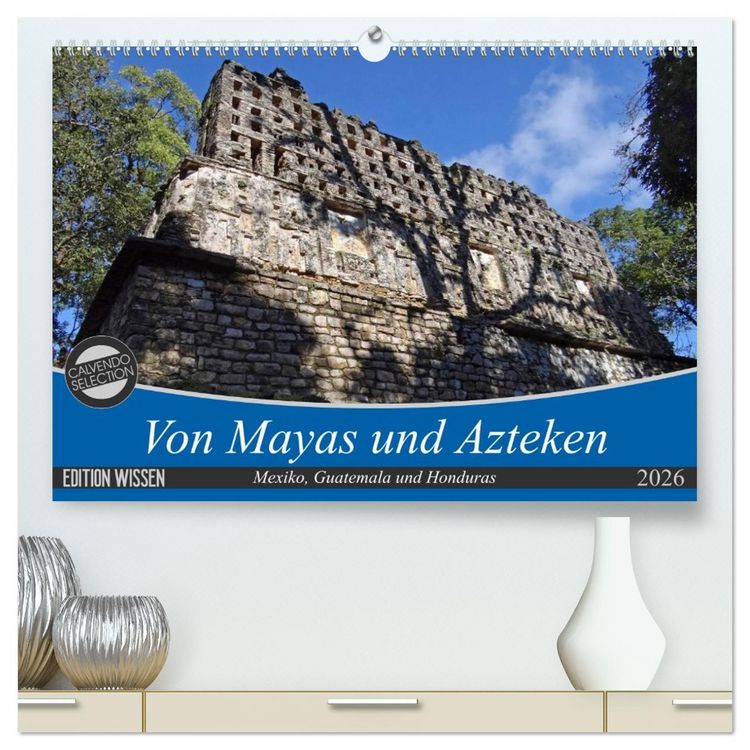 Produktbild: Von Mayas und Azteken - Mexiko, Guatemala und Honduras (hochwertiger Premium Wandkalender 2026 DIN A2 quer), Kunstdruck in Hochglanz