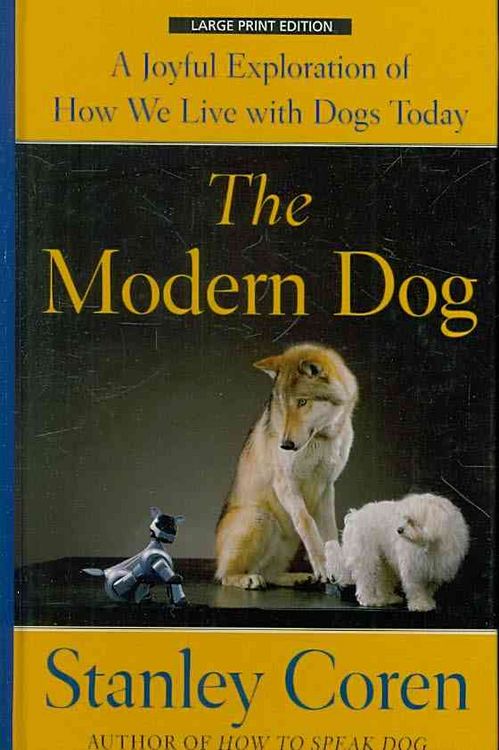 Produktbild: The Modern Dog: A Joyful Exploration of How We Live with Dogs Today