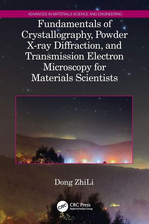 Produktbild: Fundamentals of Crystallography, Powder X-ray Diffraction, and Transmission Electron Microscopy for Materials Scientists