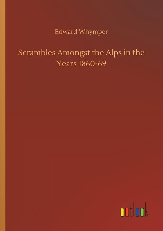 Produktbild: Scrambles Amongst the Alps in the Years 1860-69