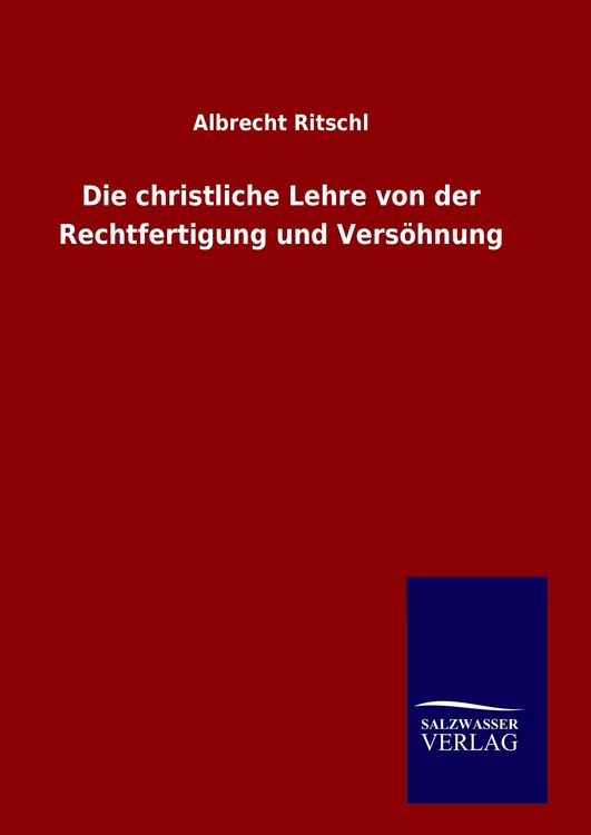 Produktbild: Die christliche Lehre von der Rechtfertigung und Vers&ouml;hnung