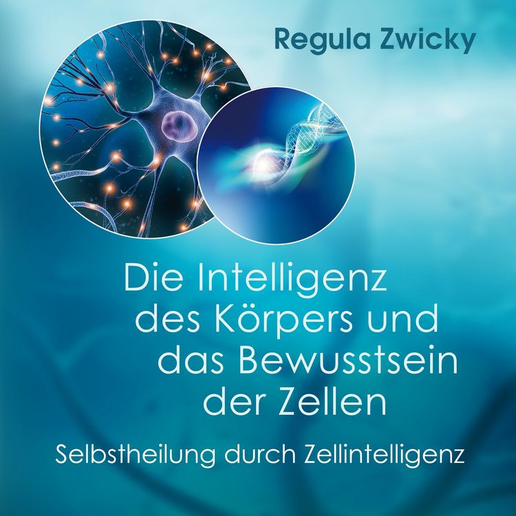 Produktbild: Die Intelligenz des K&ouml;rpers und das Bewusstsein der Zellen
