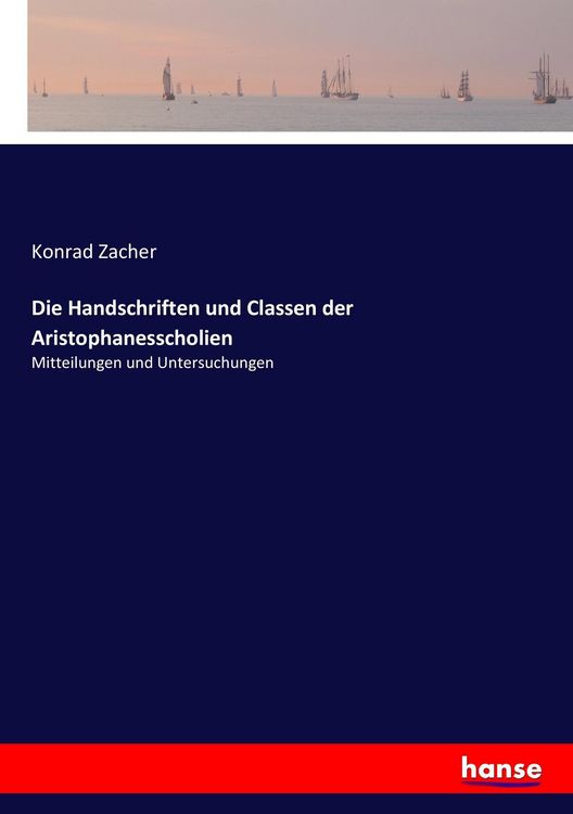 Produktbild: Die Handschriften und Classen der Aristophanesscholien