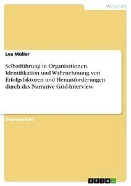 Produktbild: Selbstf&uuml;hrung in Organisationen. Identifikation und Wahrnehmung von Erfolgsfaktoren und Herausforderungen durch das Narrative Grid-Interview