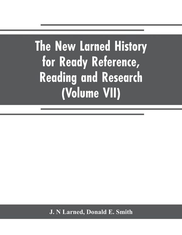 Produktbild: The new Larned History for ready reference, reading and research; the actual words of the world's best historians, biographers and specialists