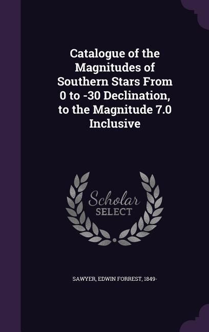 Produktbild: Catalogue of the Magnitudes of Southern Stars From 0 to -30 Declination, to the Magnitude 7.0 Inclusive