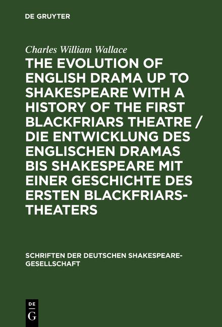 Produktbild: The evolution of English drama up to Shakespeare with a history of the first Blackfriars theatre / Die Entwicklung des englischen Dramas bis Shakespeare mit einer Geschichte des ersten Blackfriars-Theaters