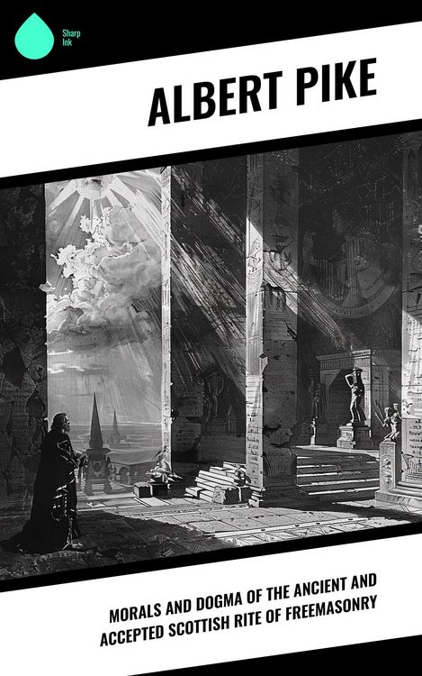 Produktbild: Morals and Dogma of the Ancient and Accepted Scottish Rite of Freemasonry
