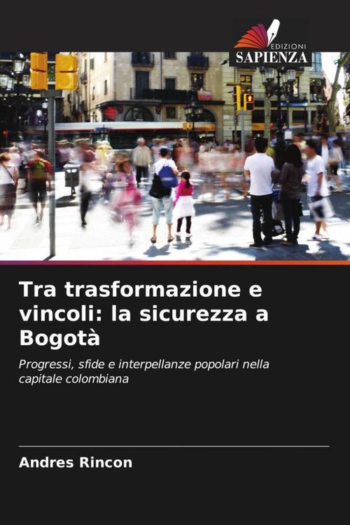 Produktbild: Tra trasformazione e vincoli: la sicurezza a Bogot&agrave;