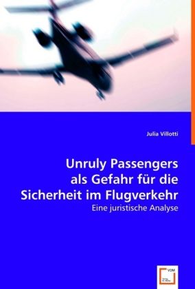 Produktbild: Villotti, j: Unruly Passengers als Gefahr f&uuml;r die Sicherheit