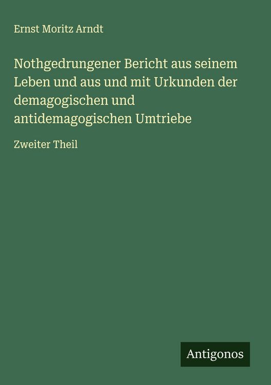 Produktbild: Nothgedrungener Bericht aus seinem Leben und aus und mit Urkunden der demagogischen und antidemagogischen Umtriebe