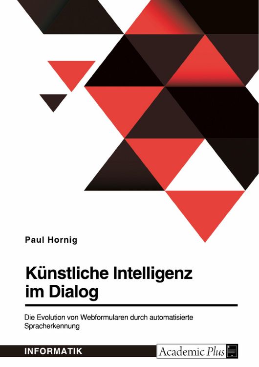 Produktbild: K&uuml;nstliche Intelligenz im Dialog. Die Evolution von Webformularen durch automatisierte Spracherkennung