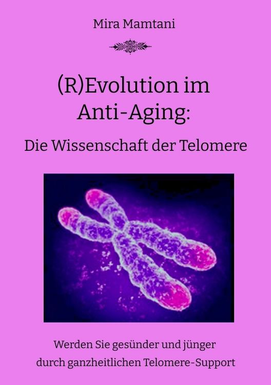 Produktbild: (R)Evolution im Anti-Aging: Die Wissenschaft der Telomere
