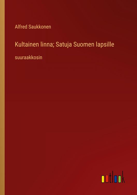 Produktbild: Kultainen linna; Satuja Suomen lapsille