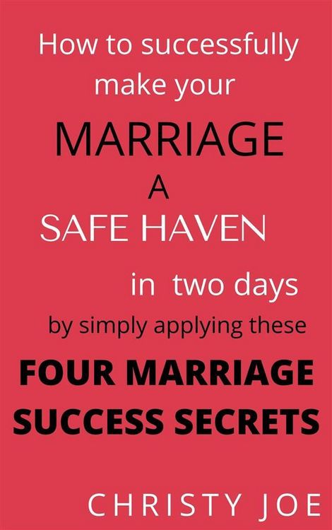 Produktbild: How to successfully make your marriage a SAFE HAVEN in Two days by simply applying these FOUR MARRIAGE SUCCESS SECRETS