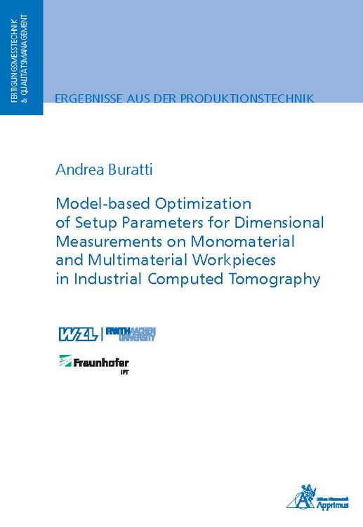 Produktbild: Model-based Optimization of Setup Parameters for Dimensional Measurements on Monomaterial and Multimaterial Workpieces in Industrial Computed Tomography