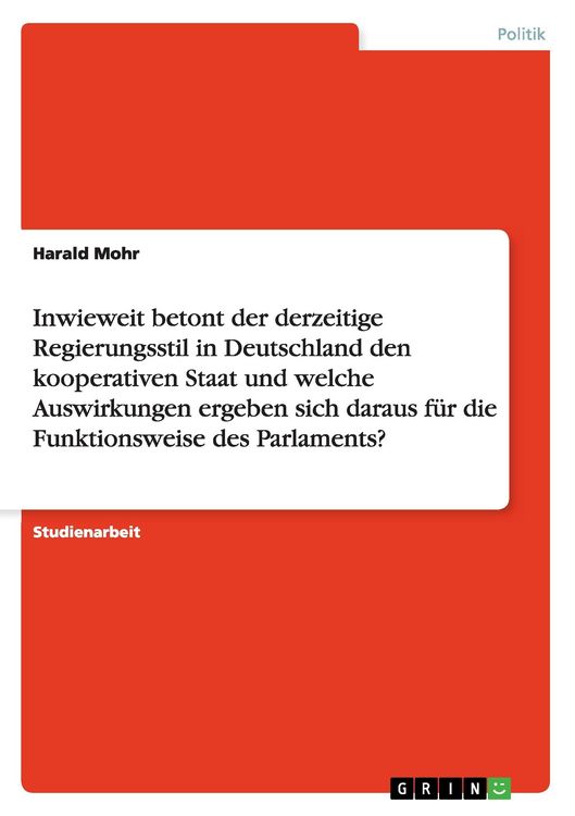 Produktbild: Inwieweit betont der derzeitige Regierungsstil in Deutschland den kooperativen Staat und welche Auswirkungen ergeben sic