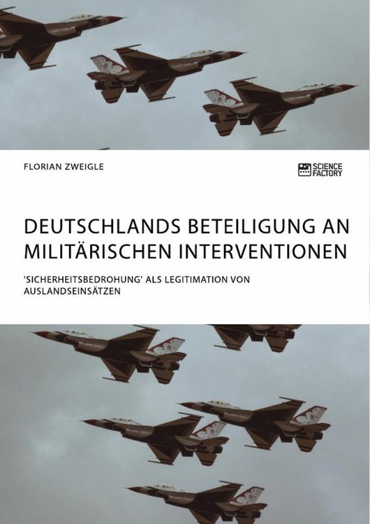 Produktbild: Deutschlands Beteiligung an milit&auml;rischen Interventionen. 'Sicherheitsbedrohung' als Legitimation von Auslandseins&auml;tzen