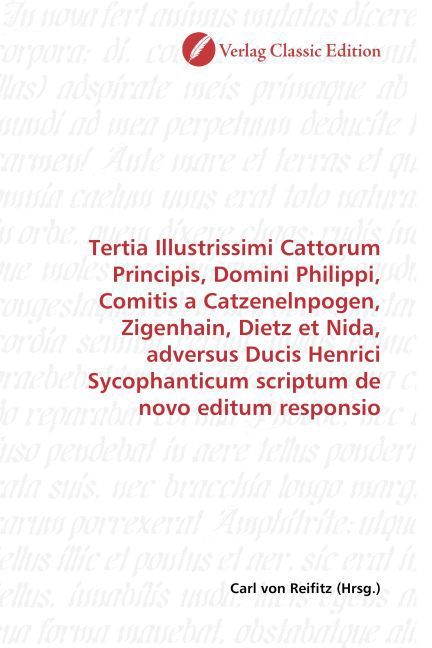 Produktbild: Tertia Illustrissimi Cattorum Principis, Domini Philippi, Comitis a Catzenelnpogen, Zigenhain, Dietz et Nida, adversus Ducis Henrici Sycophanticum scr