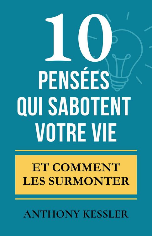 Produktbild: 10 Pens&eacute;es Qui Sabotent Votre Vie