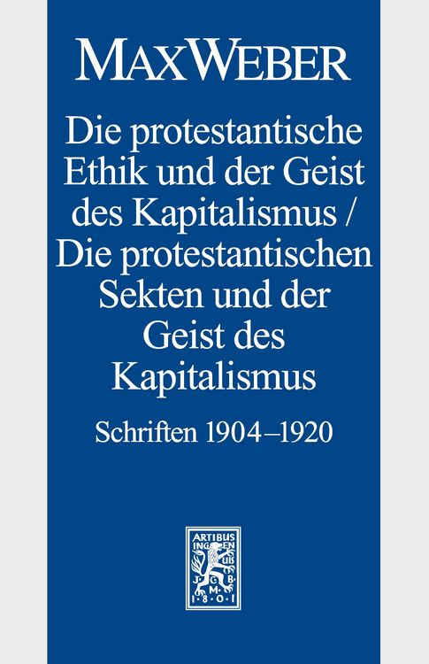 Produktbild: Band I/18: Die protestantische Ethik und der Geist des Kapitalismus / Die protestantischen Sekten und der Geist des Kapitalismus. Schriften 1904-1920