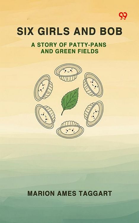 Produktbild: Six Girls And Bob A Story Of Patty-Pans And Green Fields