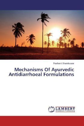 Produktbild: Shamkuwar, P: Mechanisms Of Ayurvedic Antidiarrhoeal Formula