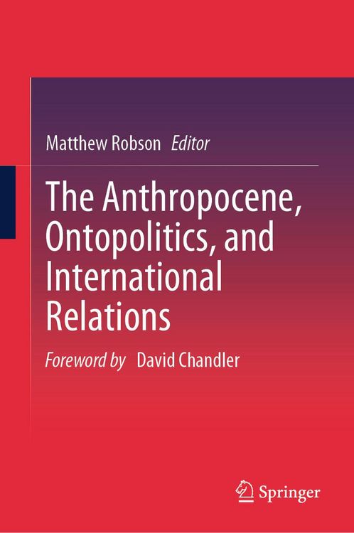 Produktbild: The Anthropocene, Ontopolitics, and International Relations